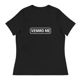 VENMO ME Women's Relaxed T-Shirt
